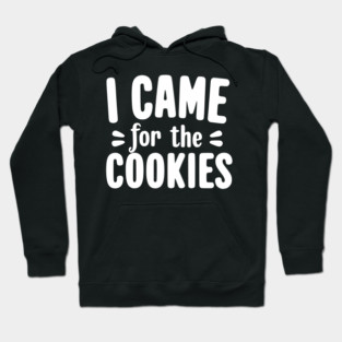 I Came for the Cookies Hoodie