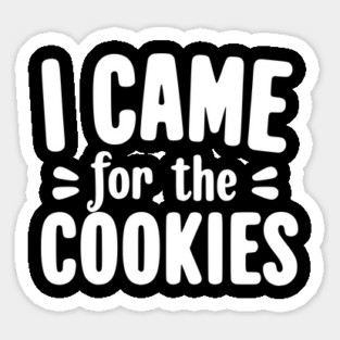 I Came for the Cookies Magnet