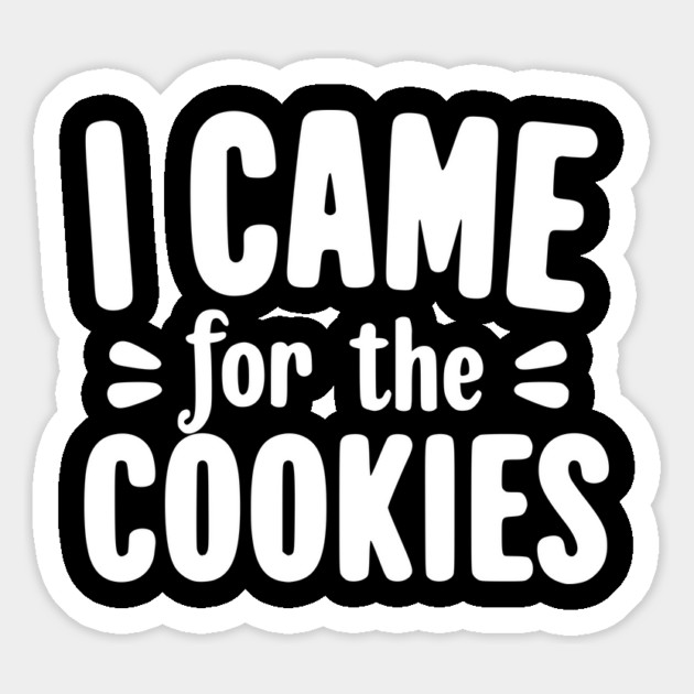 I Came for the Cookies Magnet by Frank Ring