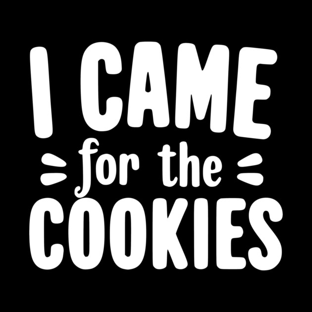 I Came for the Cookies by Frank Ring