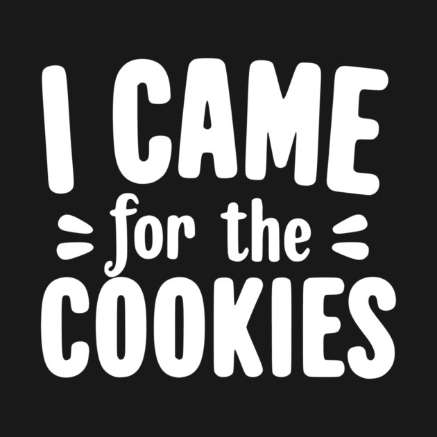 I Came for the Cookies by Frank Ring