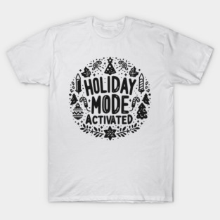 Holiday Mode Activated T-Shirt