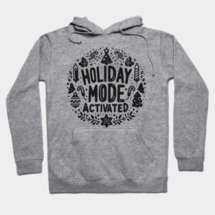 Holiday Mode Activated Hoodie
