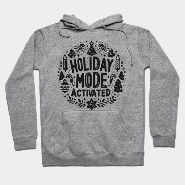 Holiday Mode Activated Hoodie by Frank Ring