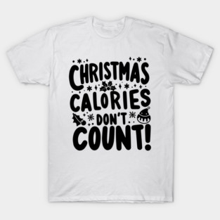 Christmas Calories Don’t Count T-Shirt