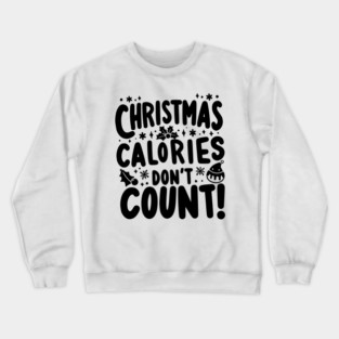 Christmas Calories Don’t Count Crewneck Sweatshirt