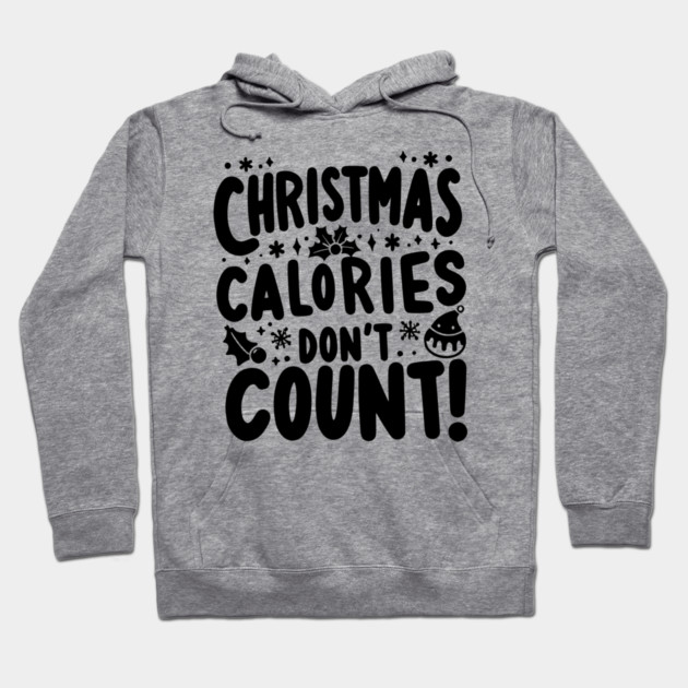 Christmas Calories Don’t Count Hoodie by Frank Ring