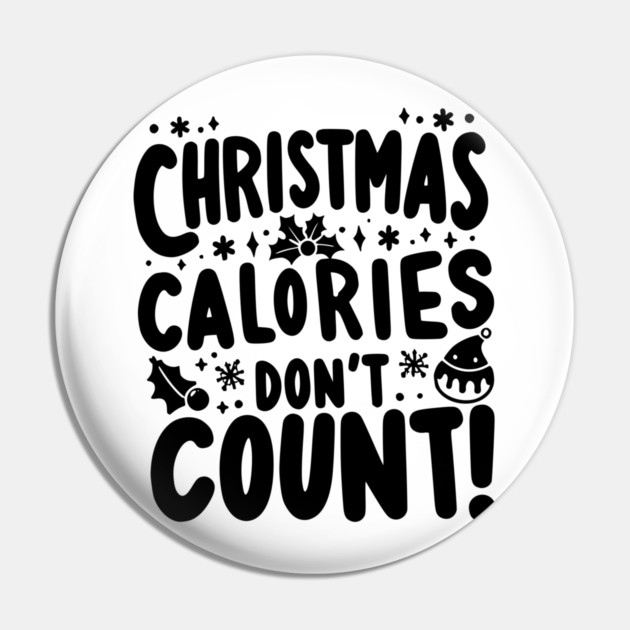 Christmas Calories Don’t Count Pin by Frank Ring