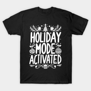 Holiday Mode Activated T-Shirt
