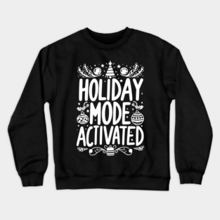Holiday Mode Activated Crewneck Sweatshirt