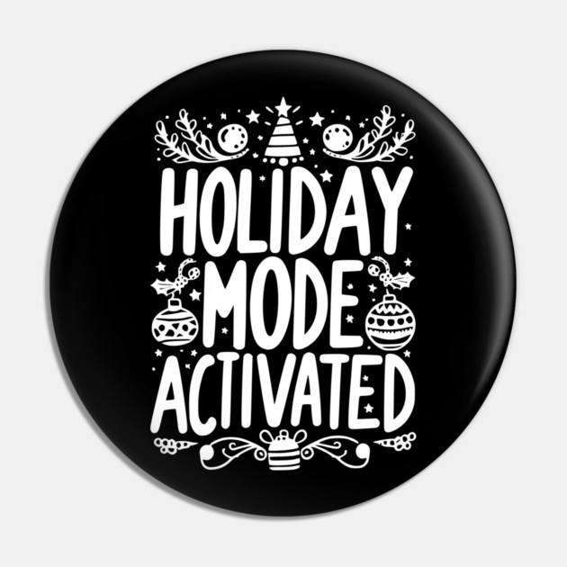 Holiday Mode Activated Pin by Frank Ring