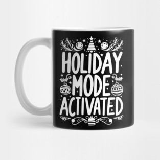 Holiday Mode Activated Mug