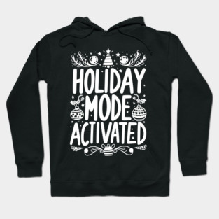 Holiday Mode Activated Hoodie