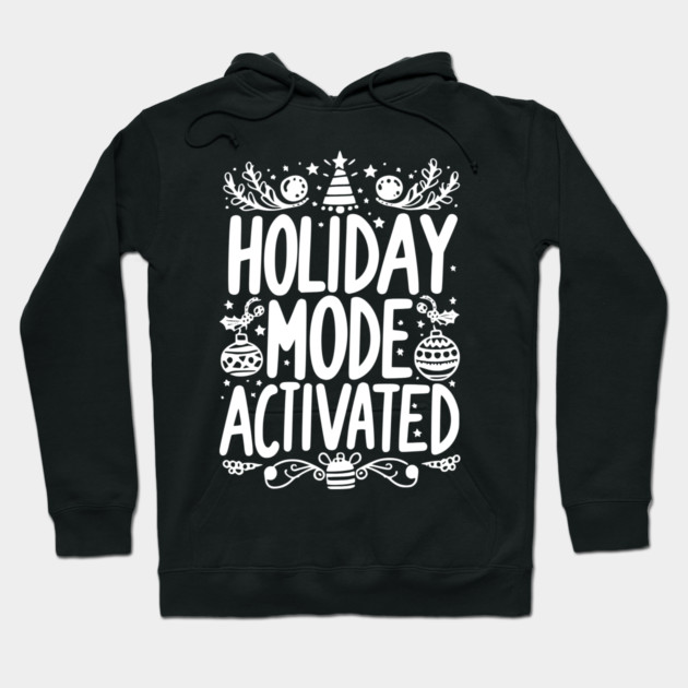 Holiday Mode Activated Hoodie by Frank Ring
