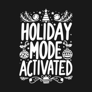 Holiday Mode Activated T-Shirt