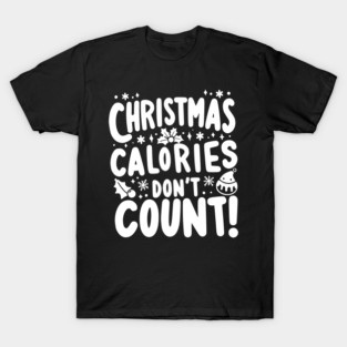 Christmas Calories Don’t Count T-Shirt
