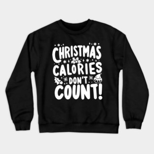 Christmas Calories Don’t Count Crewneck Sweatshirt