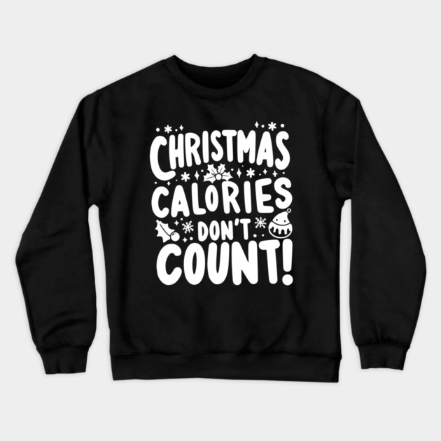 Christmas Calories Don’t Count Crewneck Sweatshirt by Frank Ring