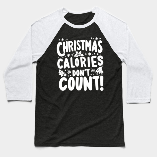 Christmas Calories Don’t Count Baseball T-Shirt by Frank Ring