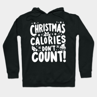 Christmas Calories Don’t Count Hoodie