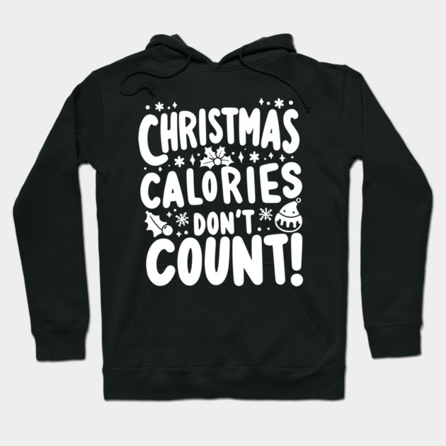 Christmas Calories Don’t Count Hoodie by Frank Ring