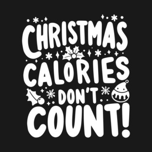 Christmas Calories Don’t Count T-Shirt