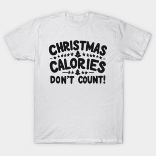 Christmas Calories Don’t Count T-Shirt