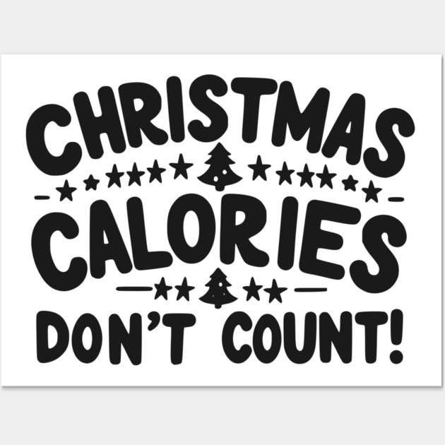 Christmas Calories Don’t Count Wall Art by Frank Ring