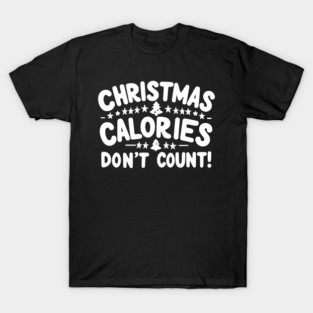 Christmas Calories Don’t Count T-Shirt