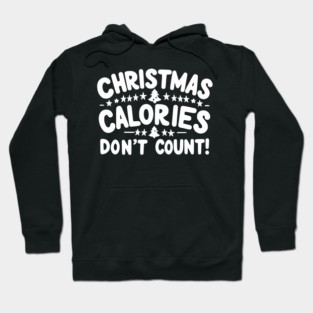 Christmas Calories Don’t Count Hoodie