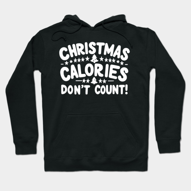 Christmas Calories Don’t Count Hoodie by Frank Ring
