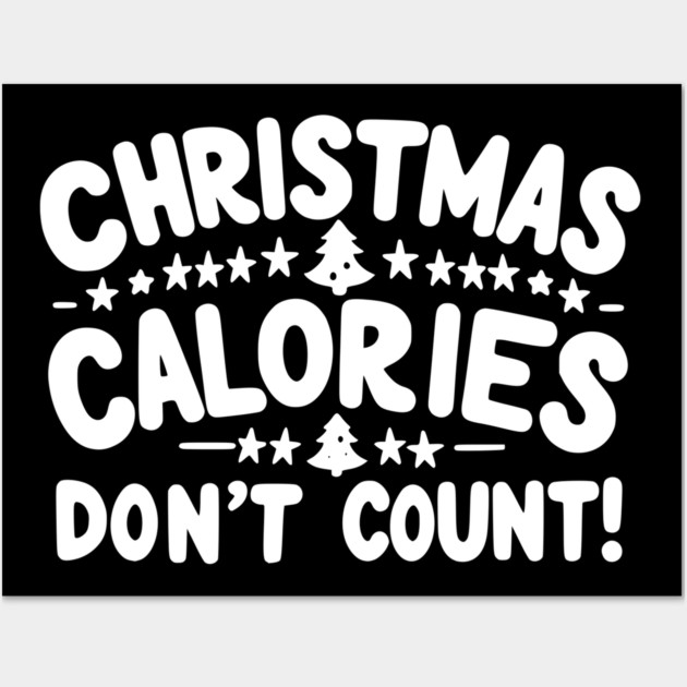 Christmas Calories Don’t Count Wall Art by Frank Ring
