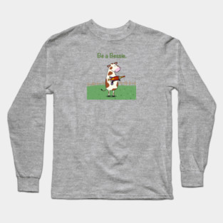Be a Bessie Long Sleeve T-Shirt