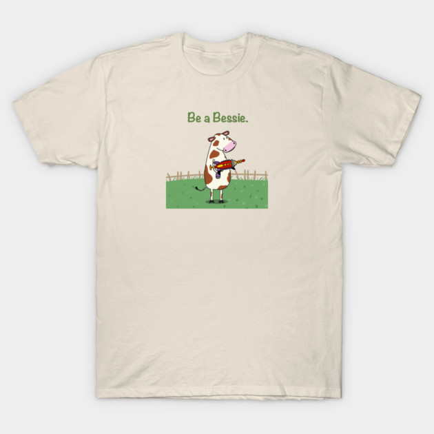 Be a Bessie T-Shirt by Coconut Moe Illustrations