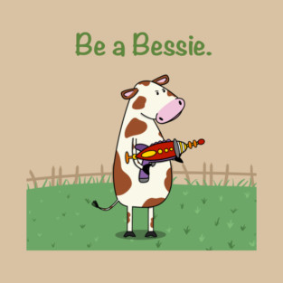 Be a Bessie T-Shirt