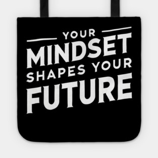 Motivational Quote, Mindset Shapes Your Future, Success Tote