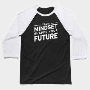 Motivational Quote, Mindset Shapes Your Future, Success Baseball T-Shirt