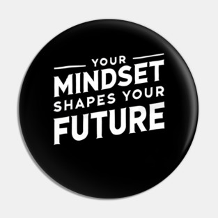 Motivational Quote, Mindset Shapes Your Future, Success Pin
