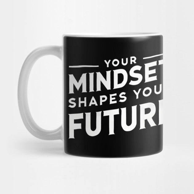 Motivational Quote, Mindset Shapes Your Future, Success by logiamerch