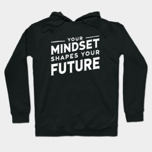 Motivational Quote, Mindset Shapes Your Future, Success Hoodie
