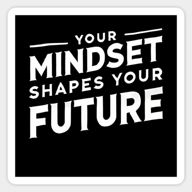 Motivational Quote, Mindset Shapes Your Future, Success Magnet by logiamerch