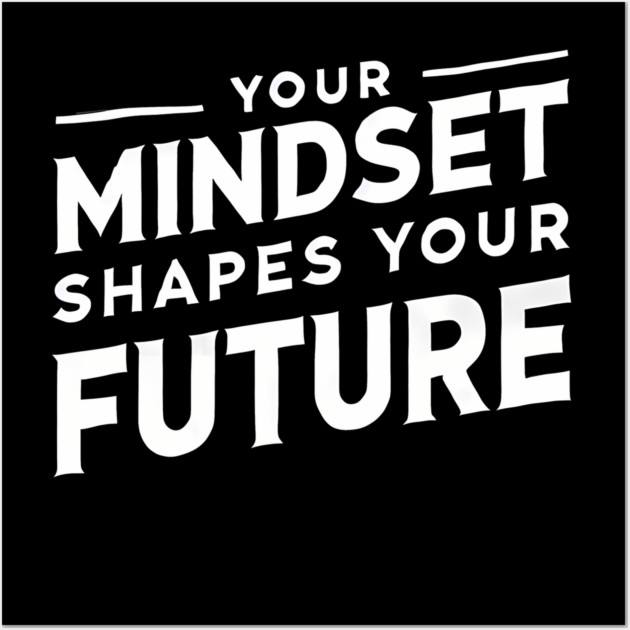 Motivational Quote, Mindset Shapes Your Future, Success Wall Art by logiamerch