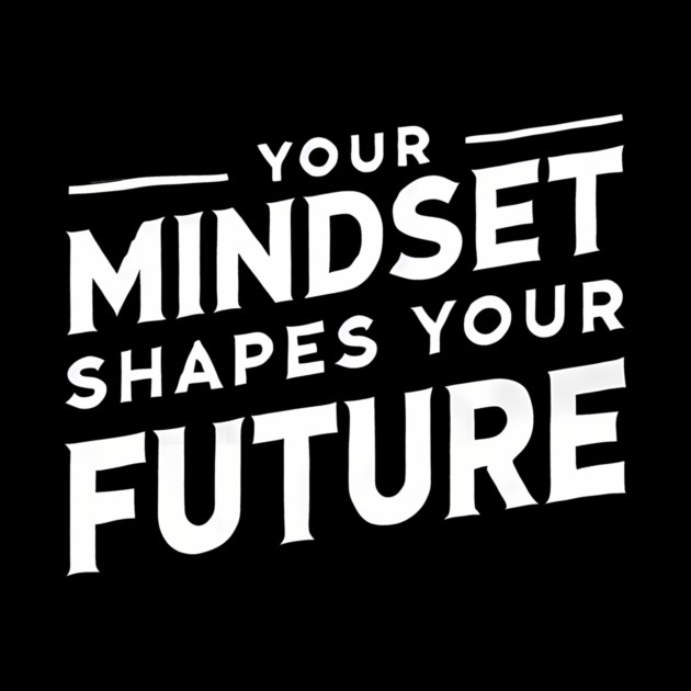 Motivational Quote, Mindset Shapes Your Future, Success by logiamerch