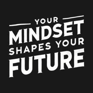 Motivational Quote, Mindset Shapes Your Future, Success T-Shirt