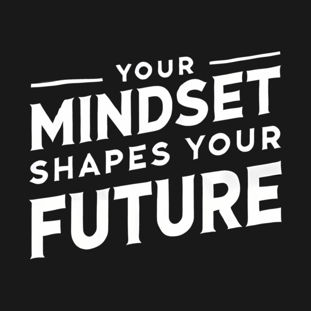 Motivational Quote, Mindset Shapes Your Future, Success by logiamerch
