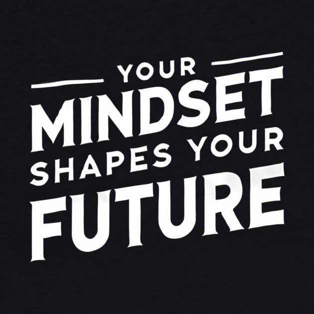 Motivational Quote, Mindset Shapes Your Future, Success by logiamerch