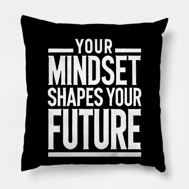 Motivational Quote, Mindset Shapes Your Future, Success Pillow by logiamerch
