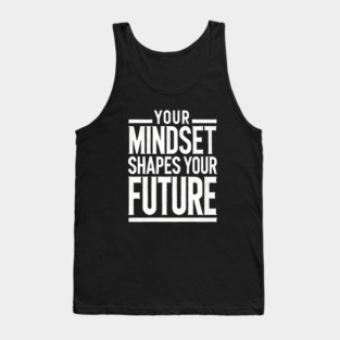 Motivational Quote, Mindset Shapes Your Future, Success Tank Top