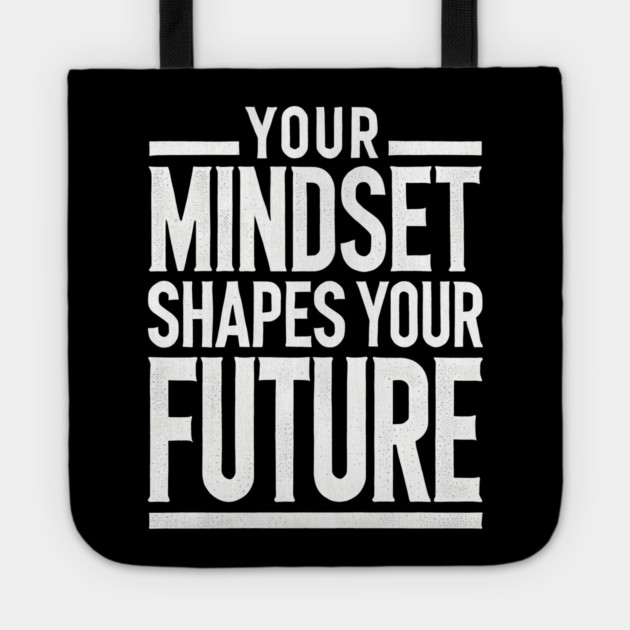 Motivational Quote, Mindset Shapes Your Future, Success Tote by logiamerch
