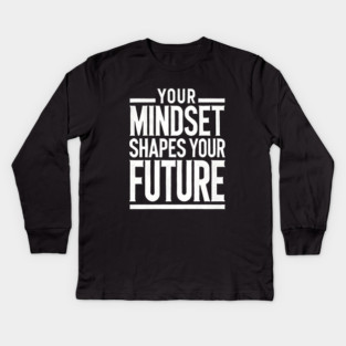 Motivational Quote, Mindset Shapes Your Future, Success Kids Long Sleeve T-Shirt